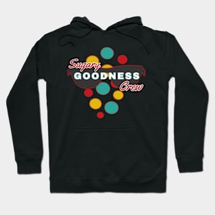 Sugary Goodness Crew | Fun | Expressive | Hoodie